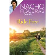 Nacho Figueras Presents: Ride Free by Whitman, Jessica, 9781455563722
