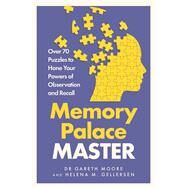 Memory Palace Master Over 70 Puzzles to Hone Your Powers of Observation and Recall by Moore, Gareth; Gellersen, Helena M., 9781789293722