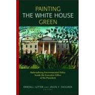 Painting the White House Green by Lutter, Randall; Shogren, Jason F., 9781891853722