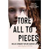 Tore All to Pieces by Willie Edward Taylor Carver   Jr., 9781985903722