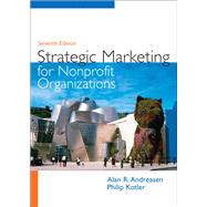 Strategic Marketing for Non-Profit Organizations by Andreasen, Alan R; Kotler, Philip, 9780131753723