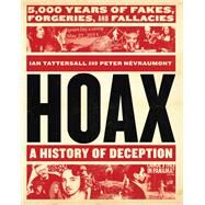 Hoax: A History of Deception 5,000 Years of Fakes, Forgeries, and Fallacies by Tattersall, Ian; Nvraumont, Peter, 9780316503723