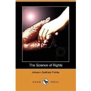 The Science of Rights by Fichte, Johann Gottlieb; Kroeger, A. E., 9781409943723