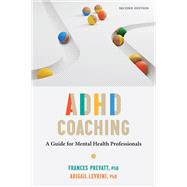 ADHD Coaching A Guide for Mental Health Professionals by Prevatt, Frances; Levrini, Abigail L., 9781433843723