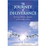 The Journey of Deliverance: Latanyas Battle from Depression, Suicide and Self-mutilation by Winston, Latanya R., 9781503513723