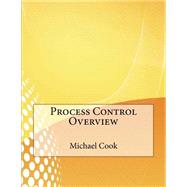 Process Control Overview by Cook, Michael C.; London College of Information Technology, 9781508633723