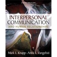 Interpersonal Communication and Human Relationships by Knapp, Mark L.; Vangelisti, Anita L., 9780205543724