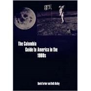 The Columbia Guide to America in the 1960s by Farber, David R., 9780231113724
