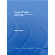 Pension Politics: Consensus and Social Conflict in Ageing Societies by Marier; Patrik, 9780415663724