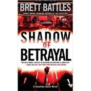 Shadow of Betrayal A Jonathan Quinn Novel by Battles, Brett, 9780440243724