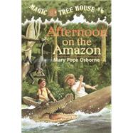Afternoon on the Amazon by Osborne, Mary Pope; Murdocca, Sal (Illustrator), 9780679863724