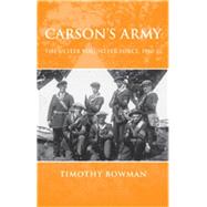 Carsons army The Ulster Volunteer Force, 1910-22 by Bowman, Timothy, 9780719073724