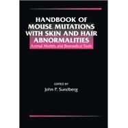 Handbook of Mouse Mutations with Skin and Hair Abnormalities: Animal Models and Biomedical Tools by Sundberg; John P., 9780849383724