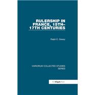 Rulership in France, 15th-17th Centuries by Ralph E. Giesey, 9781003553724