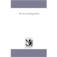 The Art of Teaching School. by Sypher, Josiah Rhinehart, 9781425533724