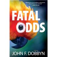 Fatal Odds A Novel by Dobbyn, John F., 9781608093724