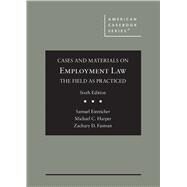Cases and Materials on Employment Law, the Field as Practiced(American Casebook Series) by Estreicher, Samuel; Harper, Michael C.; Fasman, Zachary D., 9781647083724