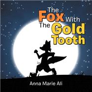 The Fox with the Gold Tooth by Ali, Anna Marie, 9781796033724