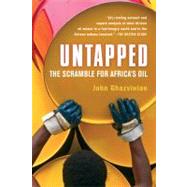 Untapped : The Scramble for Africa's Oil by Ghazvinian, John, 9780156033725
