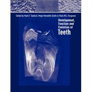 Development, Function and Evolution of Teeth by Edited by Mark F. Teaford , Moya Meredith Smith , Mark W. J. Ferguson, 9780521033725