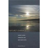 Nature's Embrace : Japan's Aging Urbanites and New Death Rites by Kawano, Satsuki, 9780824833725