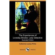 The Experiences of Loveday Brooke: Lady Detective by Pirkis, Catherine Louisa; Higham, Bernard, 9781409923725