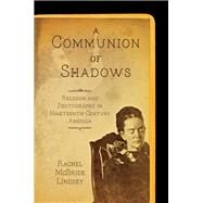 A Communion of Shadows by Lindsey, Rachel Mcbride, 9781469633725