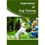 Importance of Dog Training by Love, Michael, 9781505713725