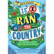 If I Ran the Country An introduction to politics where YOU make the decisions by Knight, Rich, 9781526363725