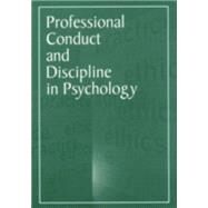 Professional Conduct and Discipline in Psychology by Bass, Larry J.; Demers, Stephen T.; Ogloff, James R. P.; Peterson, Christa; Pettifor, Jean L.; Reaves, Randolph P., 9781557983725