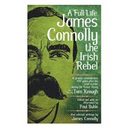 A Full Life James Connolly the Irish Rebel by Buhle, Paul; Keough, Tom, 9781629633725