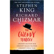 The Gwendy Trilogy Gwendy's Button Box, Gwendy's Magic Feather, Gwendy's Final Task by King, Stephen; Chizmar, Richard, 9781668003725