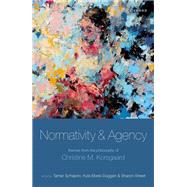 Normativity and Agency Themes from the Philosophy of Christine M. Korsgaard by Schapiro, Tamar; Ebels-Duggan, Kyla; Street, Sharon, 9780198843726