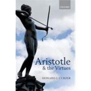 Aristotle and the Virtues by Curzer, Howard J., 9780199693726
