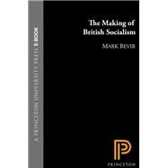 The Making of British Socialism by Bevir, Mark, 9780691173726
