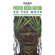 The Puerto Rican Nation on the Move by Duany, Jorge, 9780807853726