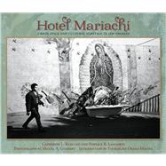 Hotel Mariachi by Kurland, Catherine L.; Lamadrid, Enrique R.; Gandert, Miguel A.; Ordaz-molina, Evangeline, 9780826353726