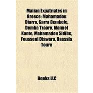Malian Expatriates in Greece : Mahamadou Diarra, Garra Dembl, Demba Traor, Manuel Kante, Mahamadou Sidib, Fousseni Diawara, Bassala Tour by , 9781157223726