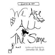 We Are All the Same by Bush, Jannette M., 9781514473726