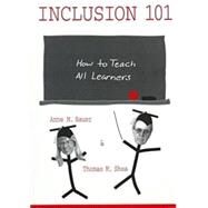 Inclusion 101 : How to Teach All Learners by Bauer, Anne M.; Shea, Thomas M., 9781557663726