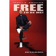 Free To Be Me! by Robertson, Rodney D., 9781594673726