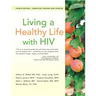 Living a Healthy Life With HIV by Webel, Allison; Lorig, DrPH, Kate; Laurent, MPH, Diana; Gonzlez, Virginia; Gifford, Allen L.; Sobel, MD, MPH, David; Minor, Marian, 9781936693726