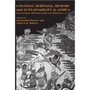 Colonial Heritage, Memory and Sustainability in Africa by Mawere, Munyaradzi; Mubaya, Tapuwa R., 9789956763726
