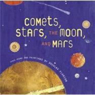 Comets, Stars, the Moon, and Mars by Florian, Douglas, 9780152053727