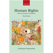 Human Rights Between Idealism and Realism by Tomuschat, Christian, 9780199683727