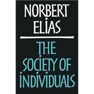 Society of Individuals by Elias, Norbert, 9780826413727