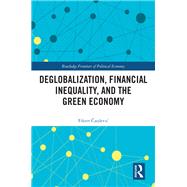 Deglobalization, Financial Inequality, and the Green Economy by Fikret Cauevic, 9781003383727