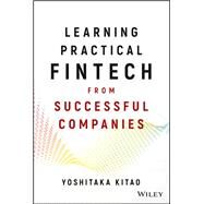 Learning Practical Fintech from Successful Companies by Kitao, Yoshitaka, 9781119523727