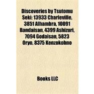 Discoveries by Tsutomu Seki : 13933 Charleville, 3851 Alhambra, 10091 Bandaisan, 4399 Ashizuri, 7094 Godaisan, 5823 Oryo, 8375 Kenzokohno by , 9781157213727