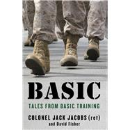 Basic: Surviving Boot Camp and Basic Training by Jacobs, Jack; Fisher, David, 9781250033727